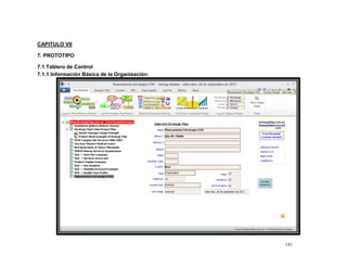 CAPITULO VII

7. PROTOTIPO

7.1 Tablero de Control
7.1.1 Información Básica de la Organización:




                                               141
 