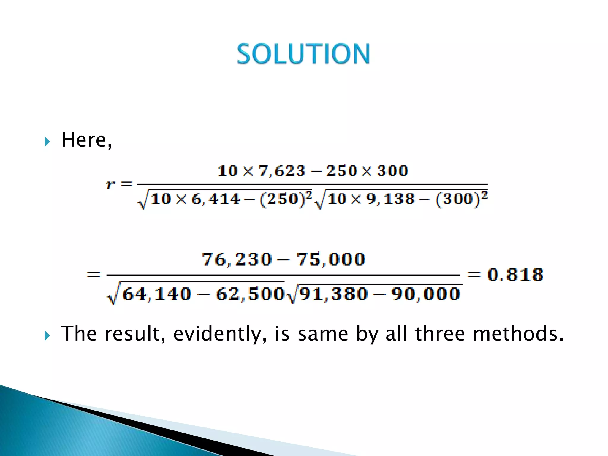  Here,
 The result, evidently, is same by all three methods.
 