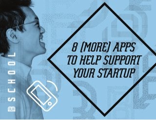 8(MORE)APPS
TOHELPSUPPORT
YOURSTARTUP
 