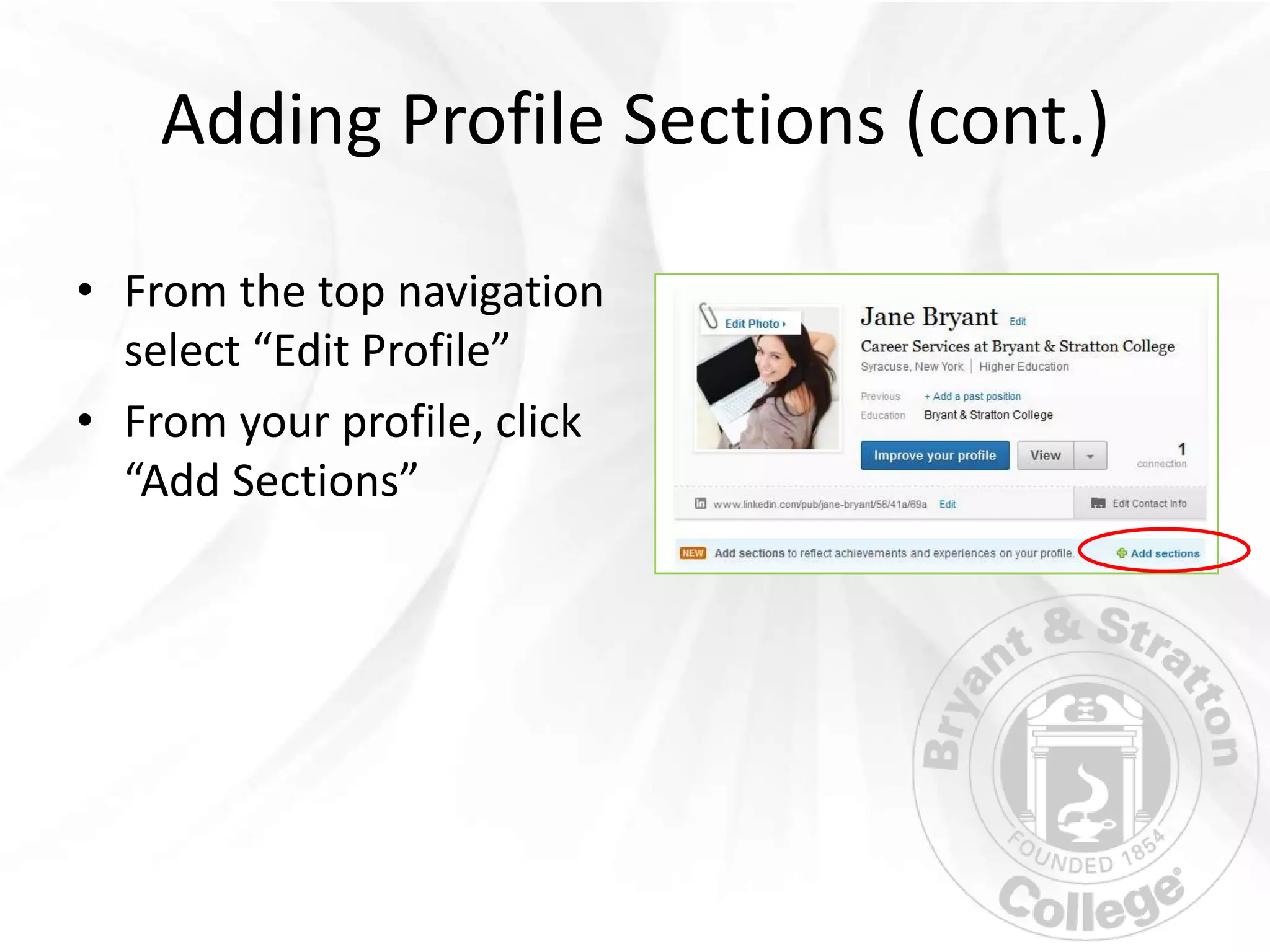 Adding Profile Sections (cont.)

• From the top navigation
  select “Edit Profile”
• From your profile, click
  “Add Sections”
 