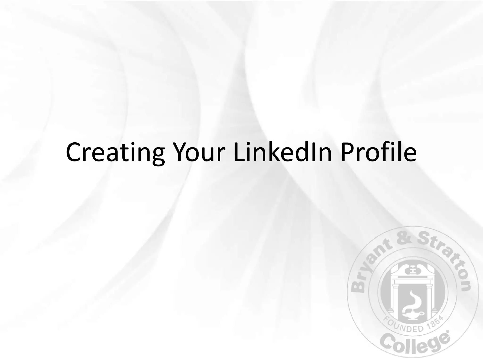 Creating Your LinkedIn Profile
 
