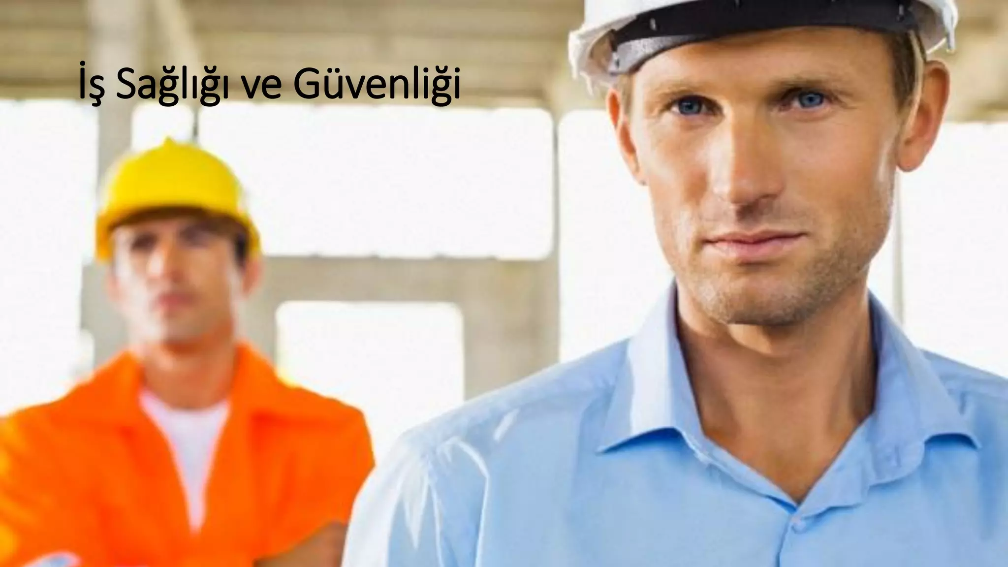 İş Sağlığı ve Güvenliği
 