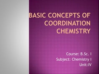 Course: B.Sc. I
Subject: Chemistry I
Unit:IV
 
