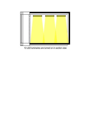12 LED luminaires are turned on in section view.
 