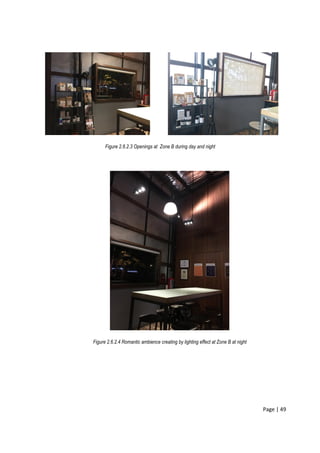 Page | 49
Figure 2.6.2.3 Openings at Zone B during day and night
Figure 2.6.2.4 Romantic ambience creating by lighting effect at Zone B at night
 