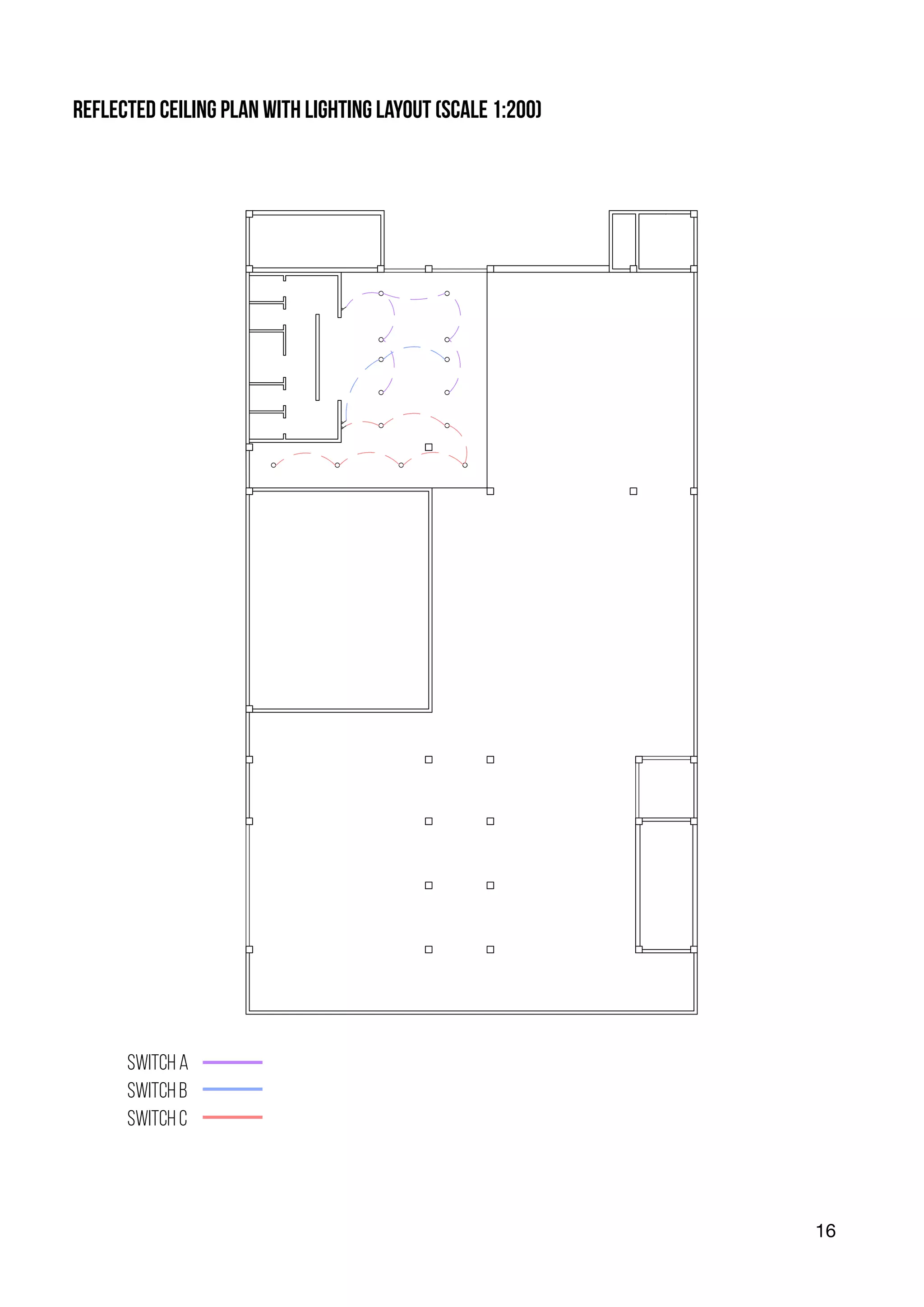 16
reflected ceiling plan with lighting layout (scale 1:200)
switch a
switch b
switch c
 