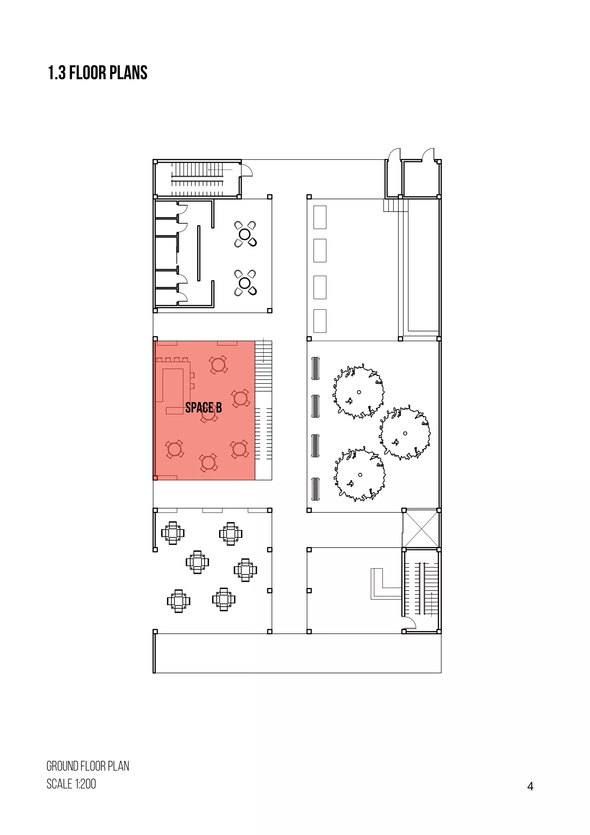 4
1.3 FLOOR PLANS
GROUND FLOOR PLAN
SCALE 1:200
SPACE B
 