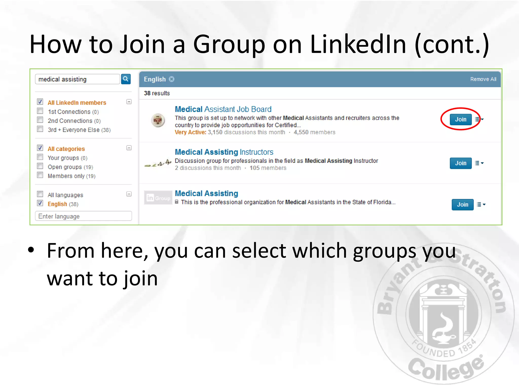 How to Join a Group on LinkedIn (cont.)




• From here, you can select which groups you
  want to join
 