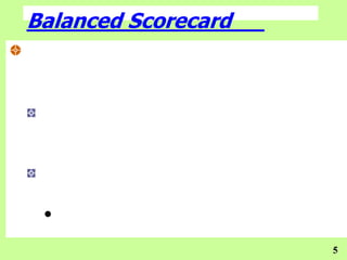 Balanced Scorecard




 •
                     5
 