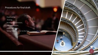 Procedures for final draft
Proofreading,
Printing,
Binding and Submission,
oral examinations,
preparing for viva,
Taking the Dissertation to the Viva
17
 