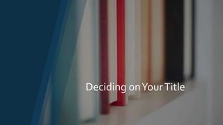 Deciding onYourTitle
 