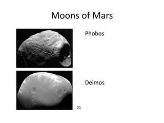 Moons of Mars
Phobos
Deimos
21
 