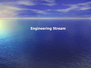 Engineering Stream  