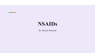 NSAIDs
Dr. Hooria Shumail
 
