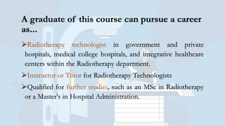 BSc Radiotherapy program for post 12th grade students | PPTX