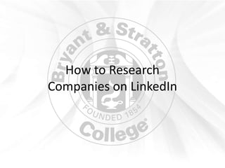 How to Research
Companies on LinkedIn
 