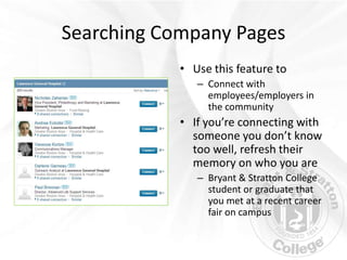 Searching Company Pages
            • Use this feature to
               – Connect with
                 employees/employe...