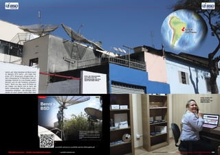 ë

nannt, auf. Aber daneben ist Benni auch
im Bereich IPTV aktiv: „Ich habe hier
einen IPTV Showroom eingerichtet, in
dem interessierte TV Betreiber die notwendige Technik im Live-Einsatz sehen
können und ich die Funktion erläutern
kann.“ Nicht nur das, auch IP-Radio ist
ein Hobby von Benni und er kann die
dafür notwendige Technik jedem Interessierten anbieten. „Ab Oktober 2013
sende ich auch wieder Radio BSD über
das Internet, diesmal über Shoutcast.“
In den 140 Quadratmetern seines
neuen Office hat Benni alles untergebracht, was er für seine neue Aktivitäten plant. „Mit 400.000 Besuchern
jeden Monat, davon 80% aus Brasilien,
gehört mein Forum zu den größten des
Landes.“ verweist Benni auf die beeindruckenden Abrufzahlen von portalbsd.
com.br Jeder, der sich in Brasilien im
Bereich digital TV informieren will tut
dies über sein Forum. „Ich habe hier im
Office mehrere Satellitenspiegel installiert, mit denen ich alle empfangbaren
Programme sehen kann und auch die
Nachrichtensektion meines Forums upto-date halten kann.“ Benni zeigt hier
auf die Spiegelreihe, die von den 3m
C-Band Spiegeln bis hin zu den kleineren Ku-Band Spiegeln reicht. Benni hat
sich in seinem neuen Office den Traum
eines jeden Satelliten DXers verwirklicht. Mit dem neuen Shop auf Basis von
Produktvideos will er den Erfolg seines
Internet Forums nun auch kommerziell anwenden. Viel Erfolg dabei für die
nächsten 10 Jahre!

Jundiaí
(São Paulo)

■ Von der Seitenstraße

aus sieht man die
Spiegelparade auf dem
Dach des BSD Office

■ Hier landen die

telefonischen
Bestellungen der
BSD-Kunden.

■ In TELE-audiovision Ausgabe 12-01/2012 berichteten wir erstmals
über Marcos Benni und sein Internet Forum BSD. Der vollständige
Bericht kann hier nachgelesen werden:
www.TELE-audiovision.com/TELE-satellite-1201/eng/bsd.pdf

182 TELE-audiovision International — The World‘s Largest Digital TV Trade Magazine — 1
1-12/2013 — www.TELE-audiovision.com

www.TELE-audiovision.com — 1
1-12/2013 — TELE-audiovision International — 全球发行量最大的数字电视杂志

183

 