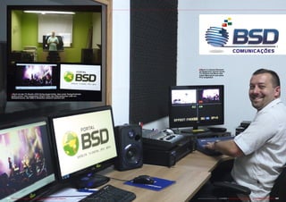 ■ Benni in seinem Element:

im Regieraum seines neuen
TV-Studios hat Benni das
Video Mischpult und seine
PCs aufgebaut.

■ Noch ist das TV-Studio nicht fertig eingerichtet, aber erste Testaufnahmen
laufen schon. Hier präsentiert Gilson Teles den fiberoptischen LNB von
GlobalInvacom, den BSD in Brasilien bekannt machen will.

186 TELE-audiovision International — The World‘s Largest Digital TV Trade Magazine — 1
1-12/2013 — www.TELE-audiovision.com

www.TELE-audiovision.com — 1
1-12/2013 — TELE-audiovision International — 全球发行量最大的数字电视杂志

187

 