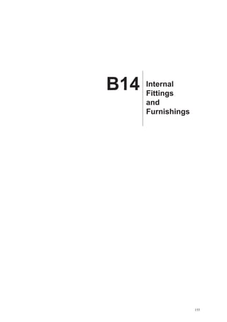B14   Internal
      Fittings
      and
      Furnishings




                    155
 