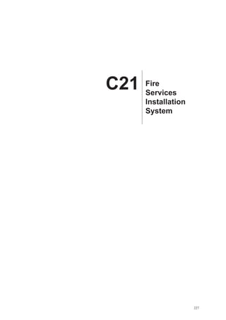 C21   Fire
      Services
      Installation
      System	




                     227
 