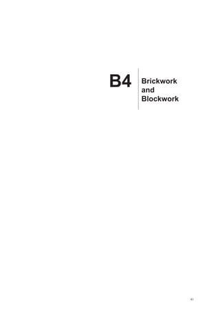 B4   Brickwork
     and
     Blockwork




                 41
 