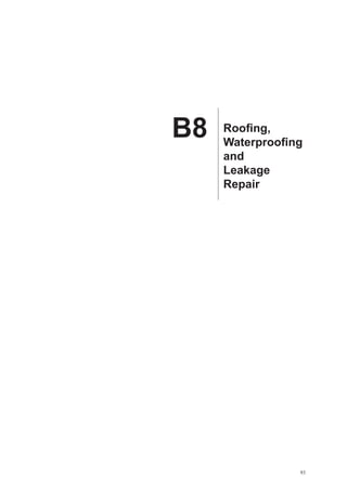 B8   Roofing,
     Waterproofing
     and
     Leakage
     Repair




                 93
 
