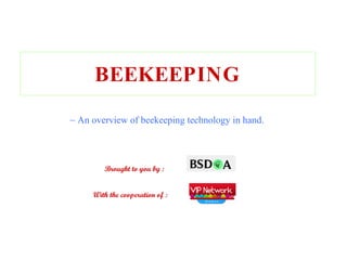 BEEKEEPING ,[object Object],Brought to you by : With the cooperation of : 