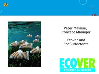 Peter Malaise,  Concept Manager Ecover and EcoSurfactants 