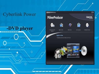Cyberlink Power
-DVD player
 
