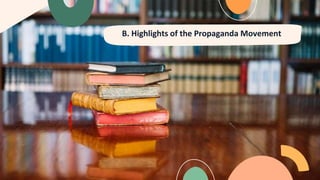 B. Highlights of the Propaganda Movement
 