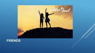 FRIENDS
 
