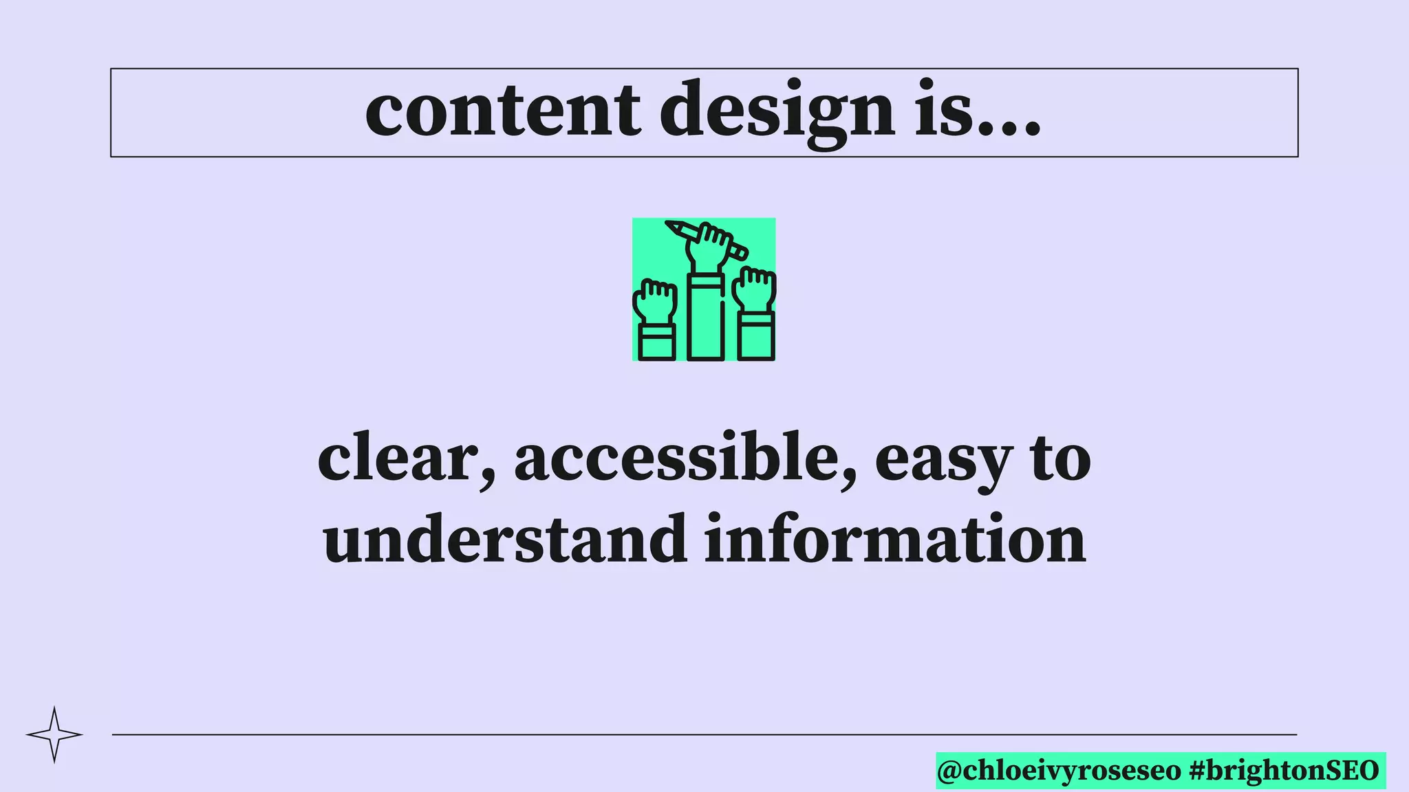 @chloeivyroseseo #brightonSEO
content design is…
clear, accessible, easy to
understand information
 