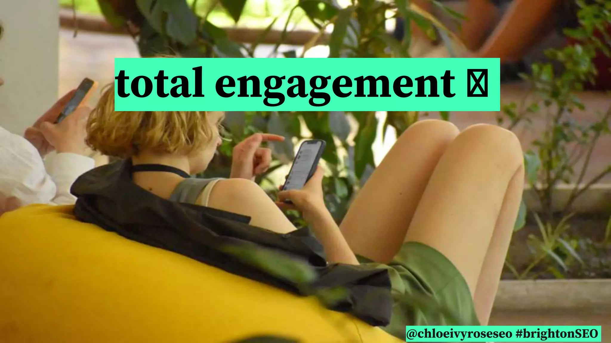 @chloeivyroseseo #brightonSEO
total engagement 🤝
 