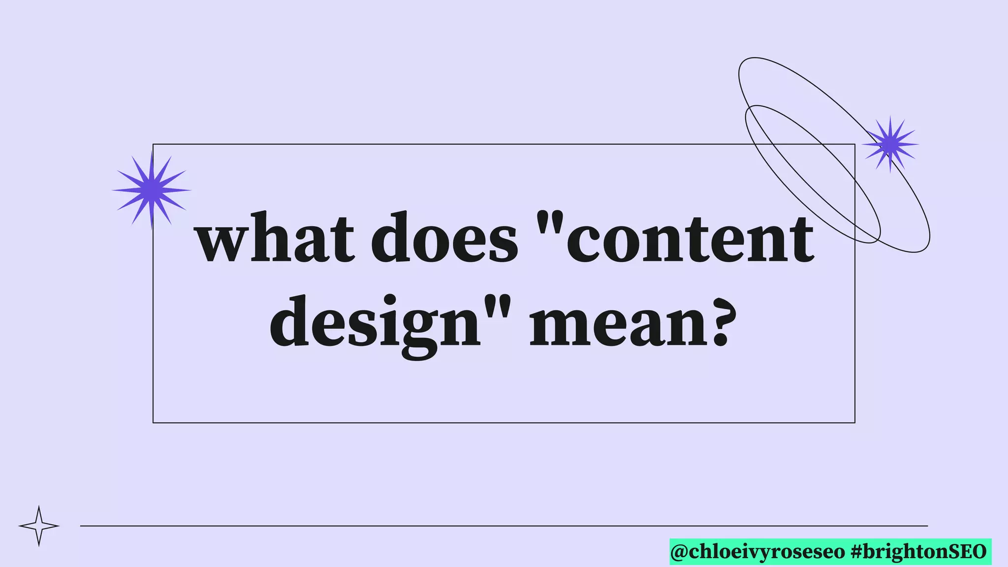 @chloeivyroseseo #brightonSEO
what does "content
design" mean?
 