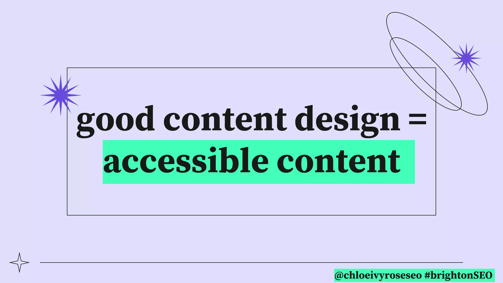 @chloeivyroseseo #brightonSEO
good content design =
accessible content
 