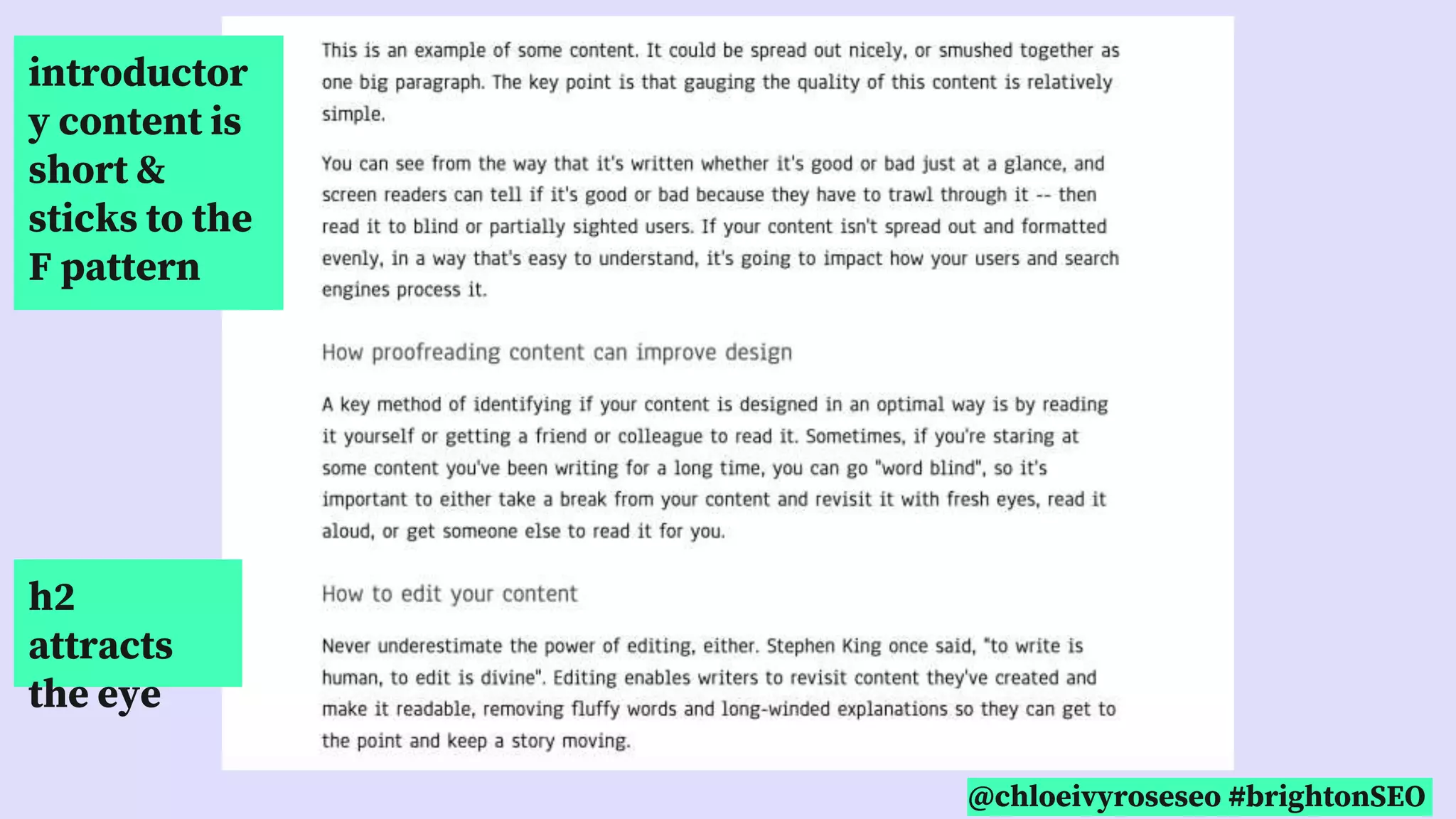 @chloeivyroseseo #brightonSEO
h2
attracts
the eye
introductor
y content is
short &
sticks to the
F pattern
 