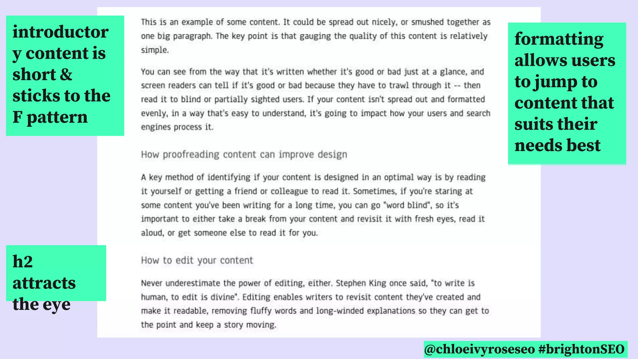 @chloeivyroseseo #brightonSEO
h2
attracts
the eye
introductor
y content is
short &
sticks to the
F pattern
formatting
allows users
to jump to
content that
suits their
needs best
 