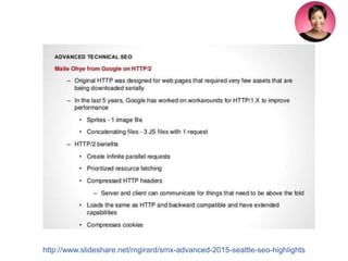http://www.slideshare.net/rngirard/smx-advanced-2015-seattle-seo-highlights
 