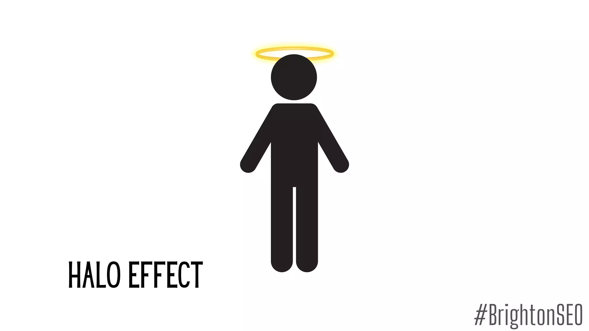 halo effect
#BrightonSEO
 