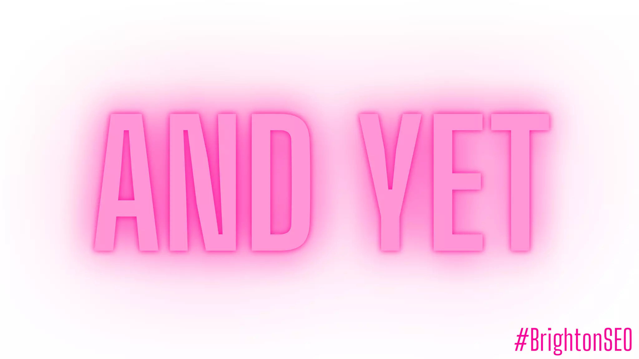 #BrightonSEO
 