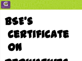 BSE's Certificate on<br />Derivatives Exchange <br />