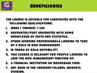 Beneficiaries<br />The course is suitable for candidates with the following qualifications:<br />MBAs ( Finance) / CAs<br ...