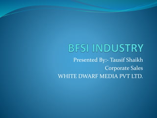 Presented By:- Tausif Shaikh
Corporate Sales
WHITE DWARF MEDIA PVT LTD.
 