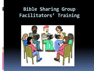 Bible Sharing Group
Facilitators’ Training
 