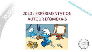 2020 : EXPÉRIMENTATION
AUTOUR D’OMEKA-S
 