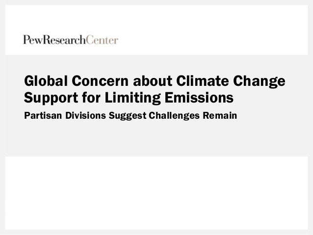 Global Concern about Climate Change
Support for Limiting Emissions
Partisan Divisions Suggest Challenges Remain
 