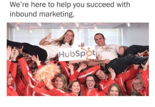 We’re here to help you succeed with
inbound marketing.
 