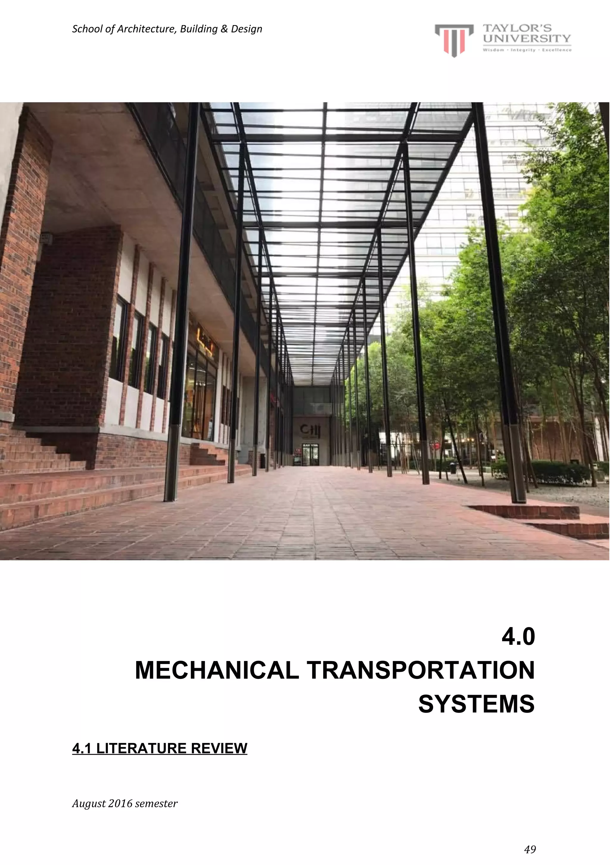 School of Architecture, Building & Design
4.0
MECHANICAL TRANSPORTATION
SYSTEMS
4.1 LITERATURE REVIEW
August 2016 semester
49
 