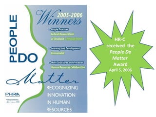 HR-C  received  the  People Do Matter  Award April 5, 2006 